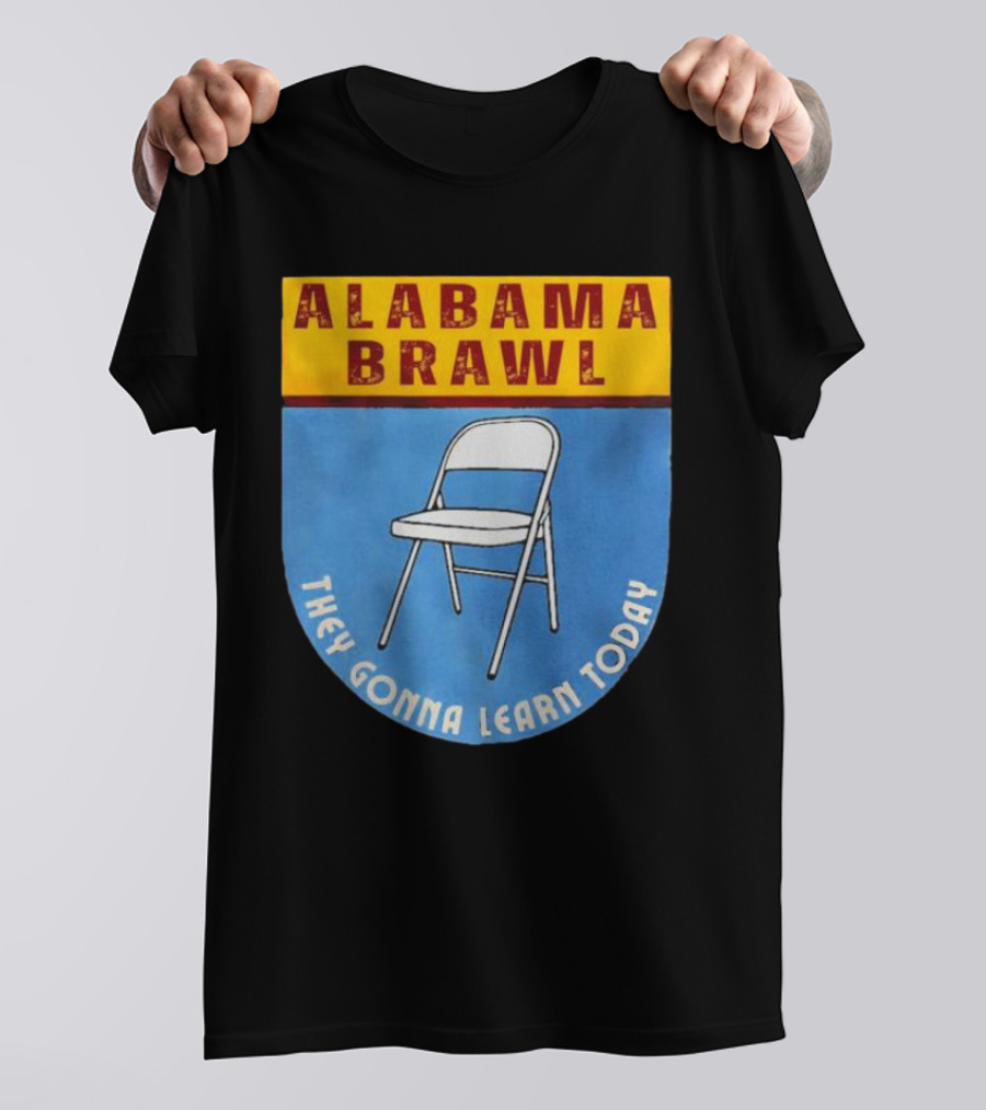Alabama Brawl They Gonna Learn Today Folding Chair T-Shirt