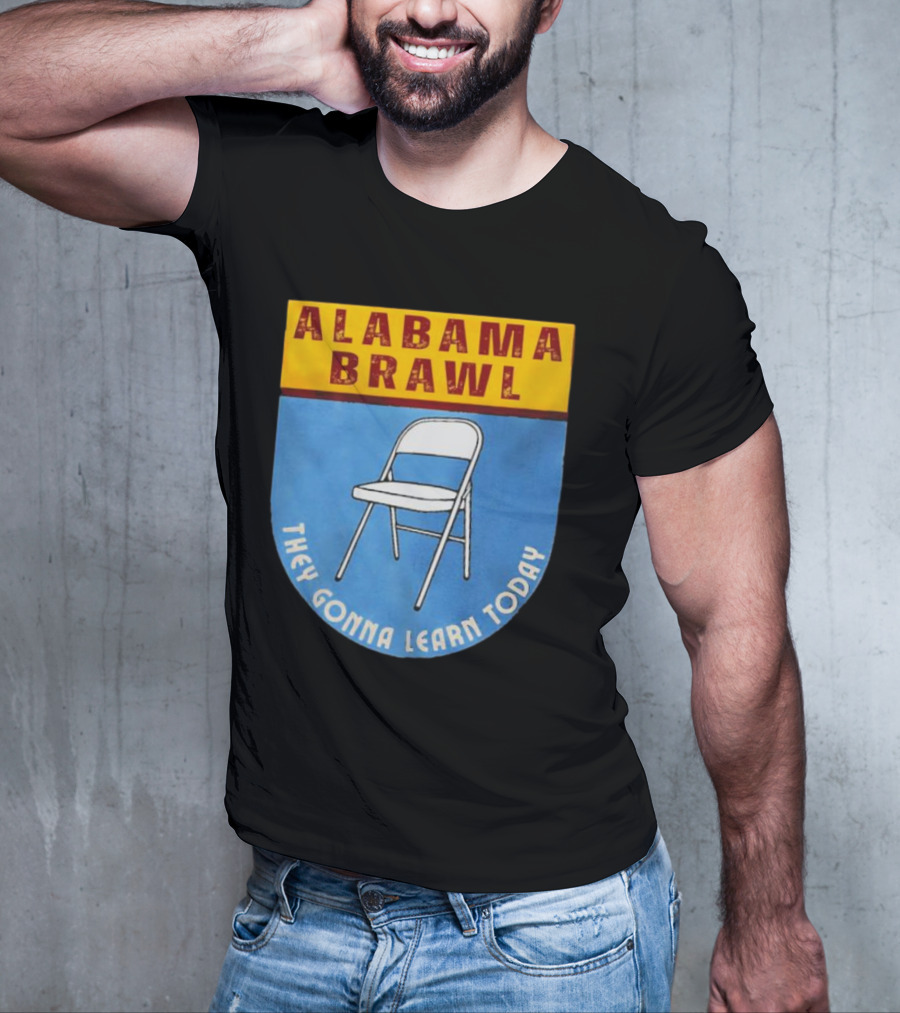 Alabama Brawl They Gonna Learn Today Folding Chair T-Shirt