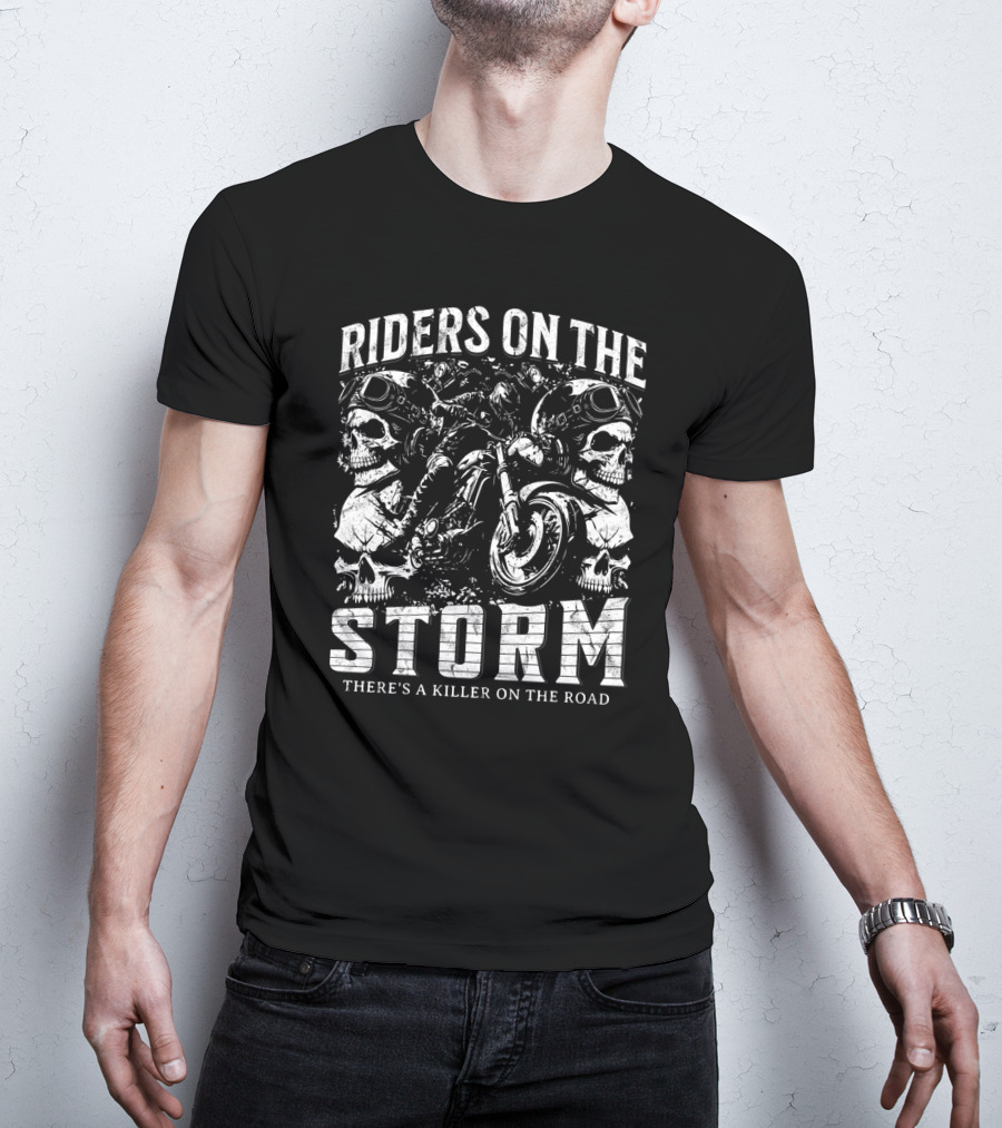 Riders On The Storm There's A Killer On The Road Skulls Motorcycles T-Shirt