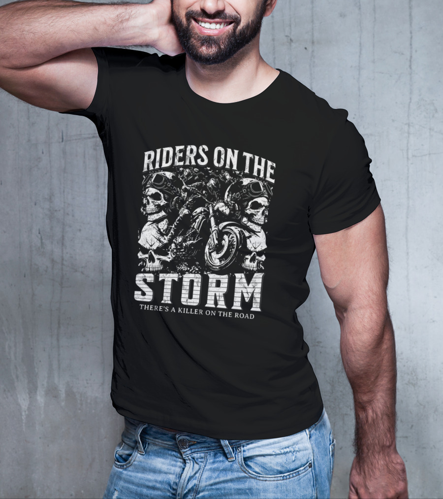 Riders On The Storm There's A Killer On The Road Skulls Motorcycles T-Shirt