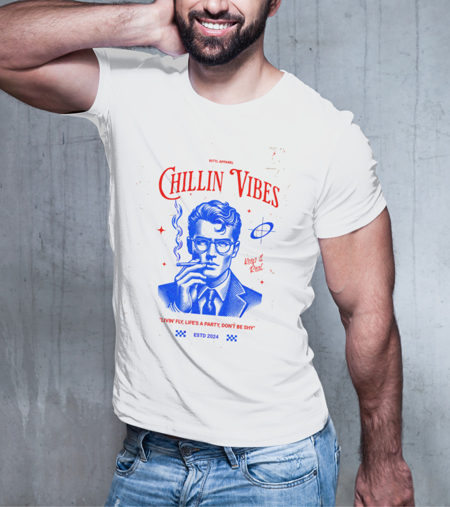 Kittl Apparel Chillin' Vibes Keep It Real Livin' Fly Life's A Party Estd T-Shirt