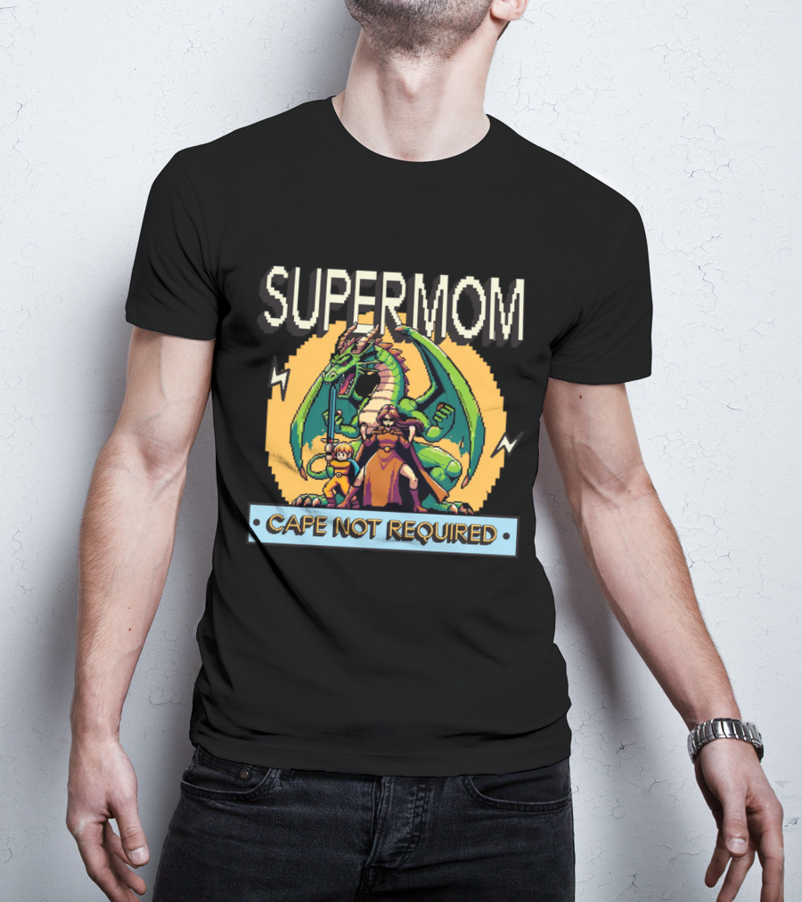 Supermom Cape Not Required Dragon Adventure T-Shirt
