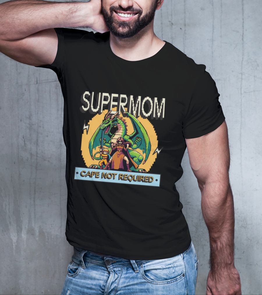 Supermom Cape Not Required Dragon Adventure T-Shirt
