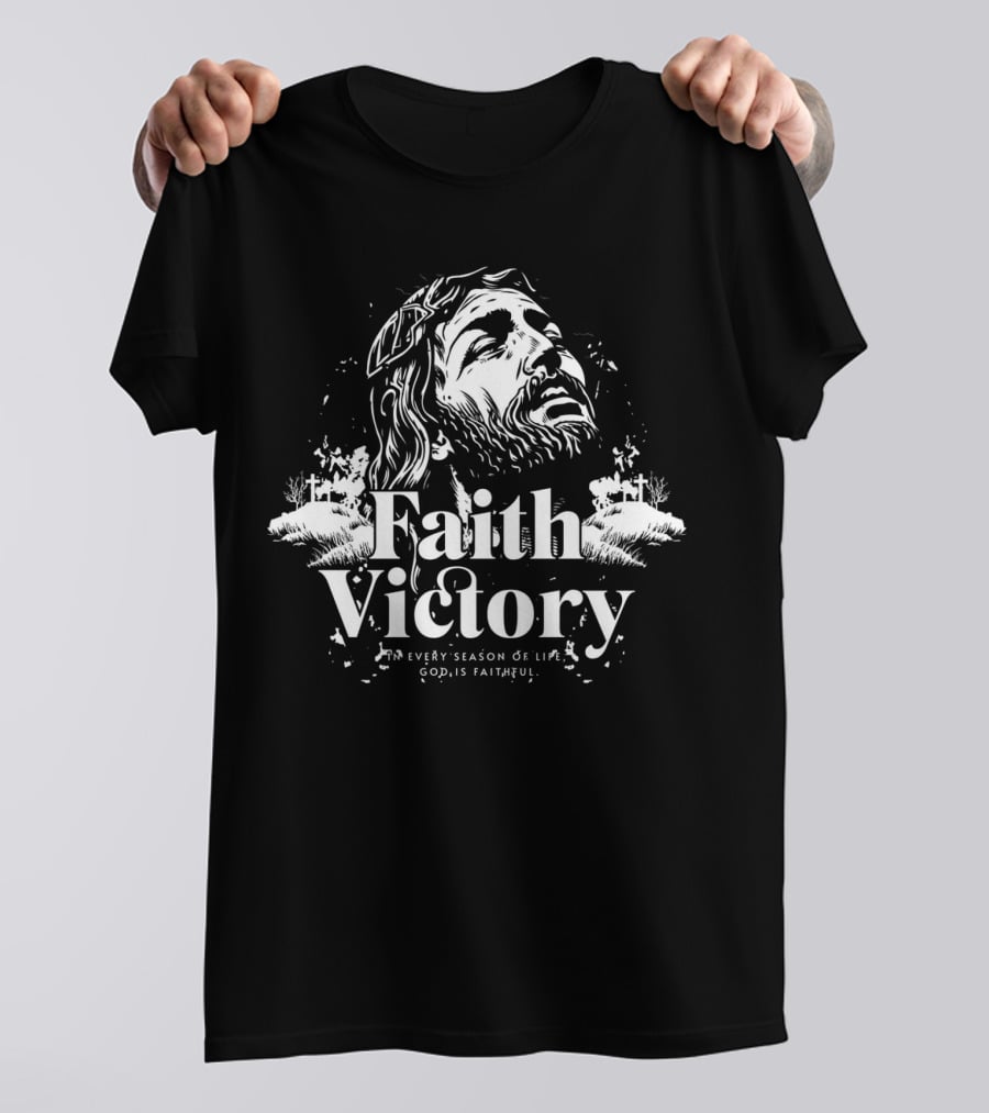 Faith Victory In Every Season Of Life God Is Faithful T-Shirt