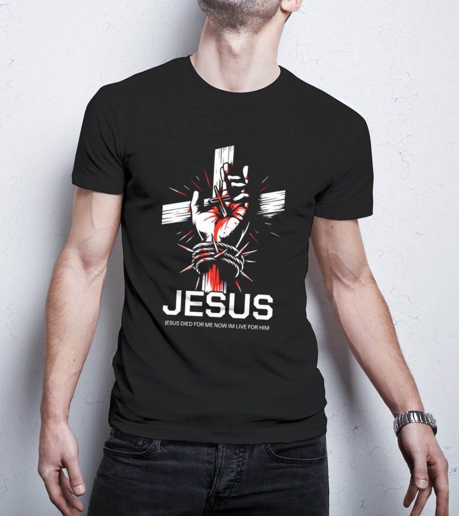 Jesus Died For Me Now I'm Live For Him Cross Hand Rope T-Shirt