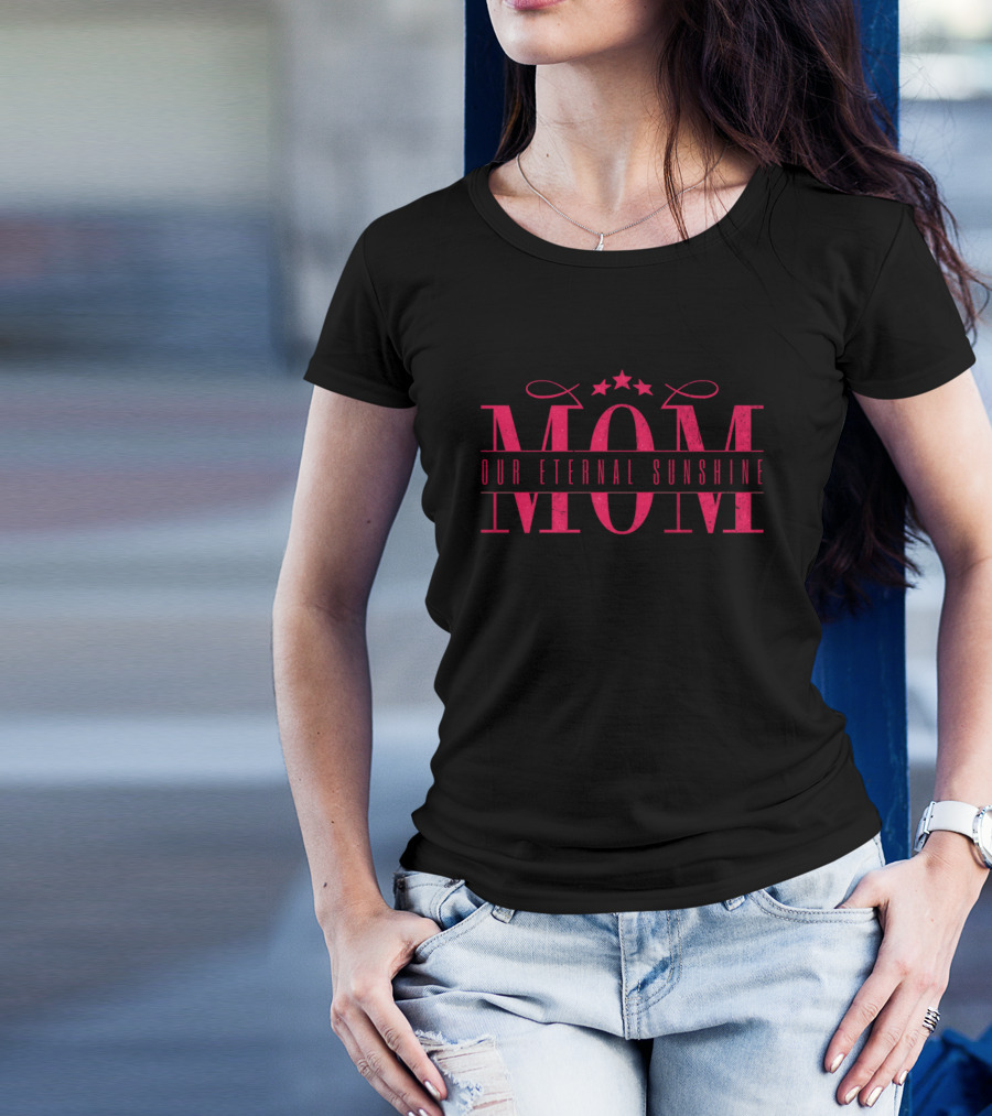 MOM Our Eternal Sunshine T-Shirt