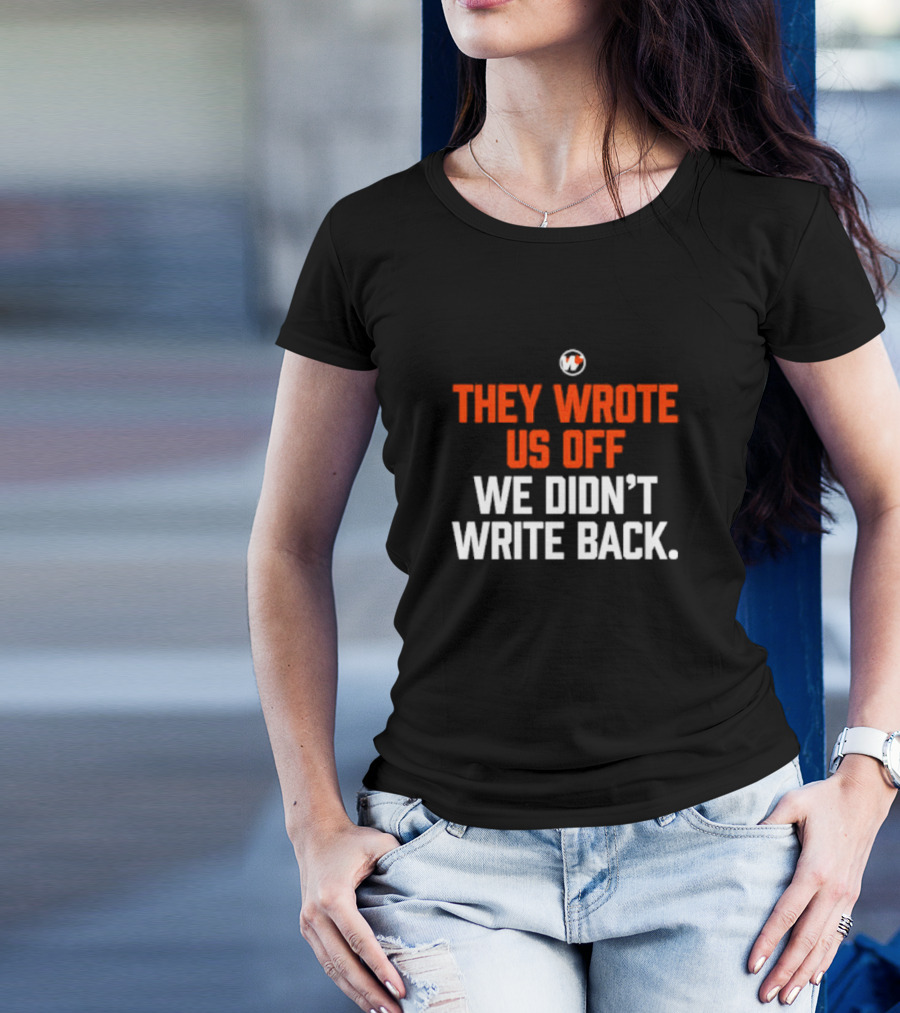 They Wrote Us Off We Didn’t Write Back Sports Mindset Motivation T-Shirt