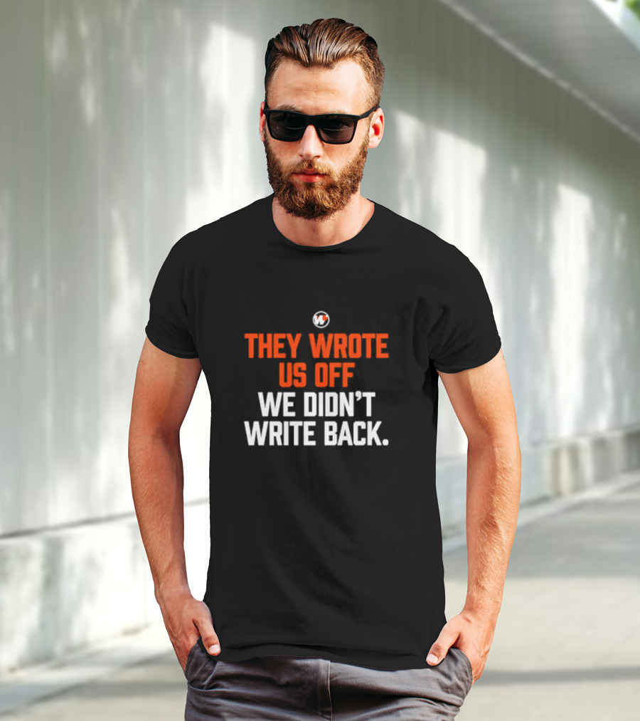 They Wrote Us Off We Didn’t Write Back Sports Mindset Motivation T-Shirt