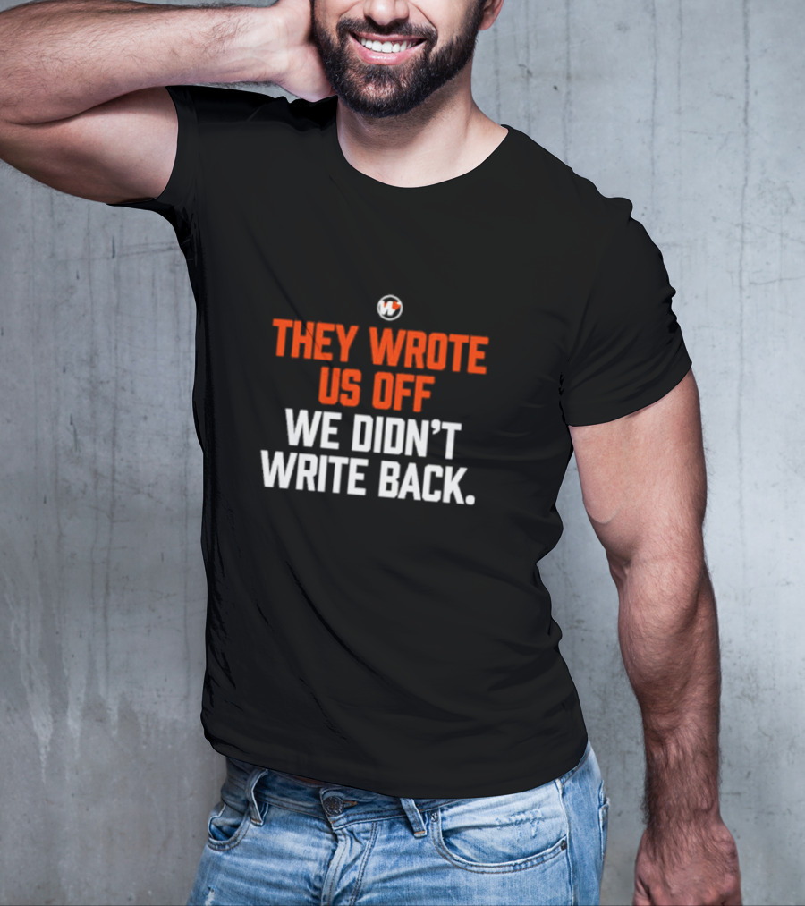 They Wrote Us Off We Didn’t Write Back Sports Mindset Motivation T-Shirt