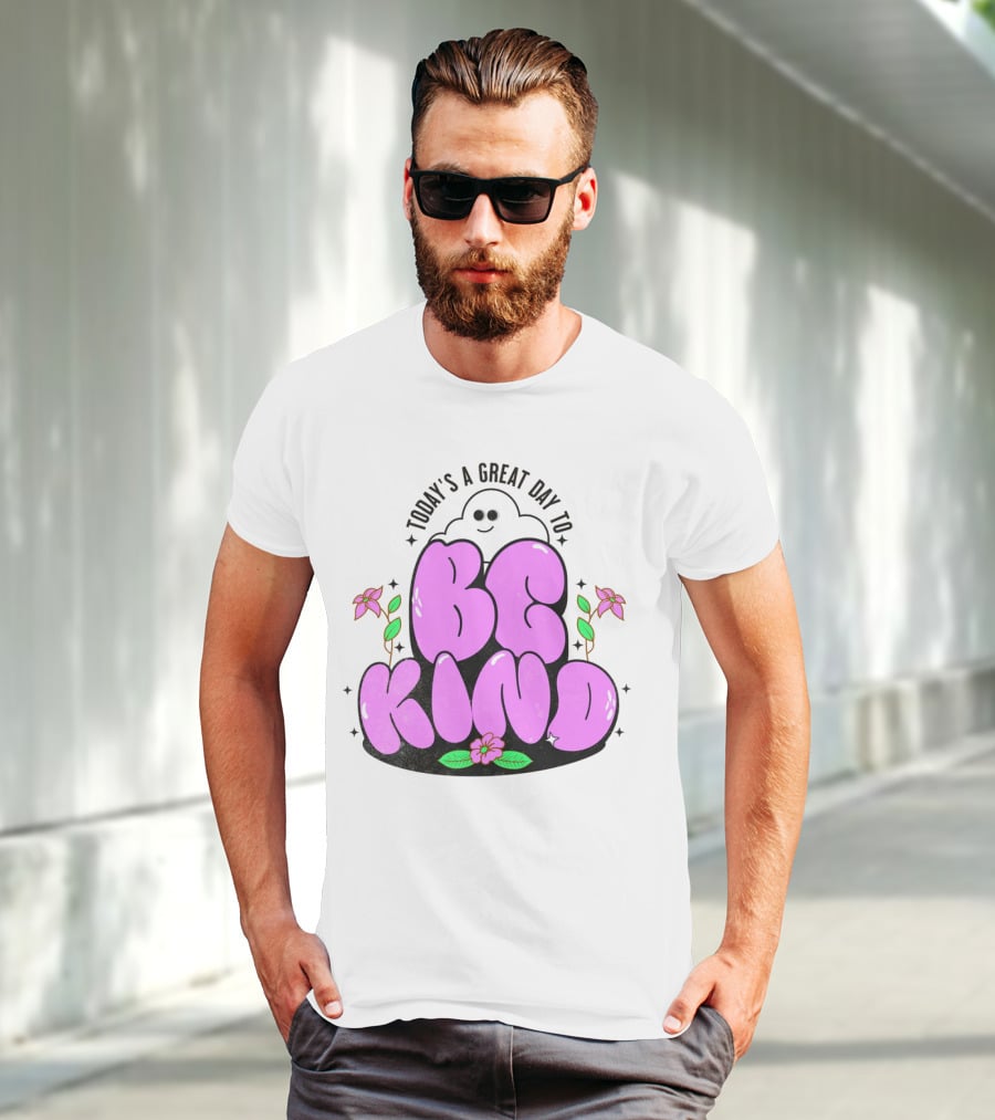 Today's A Great Day To Be Kind Ghost Flowers T-Shirt