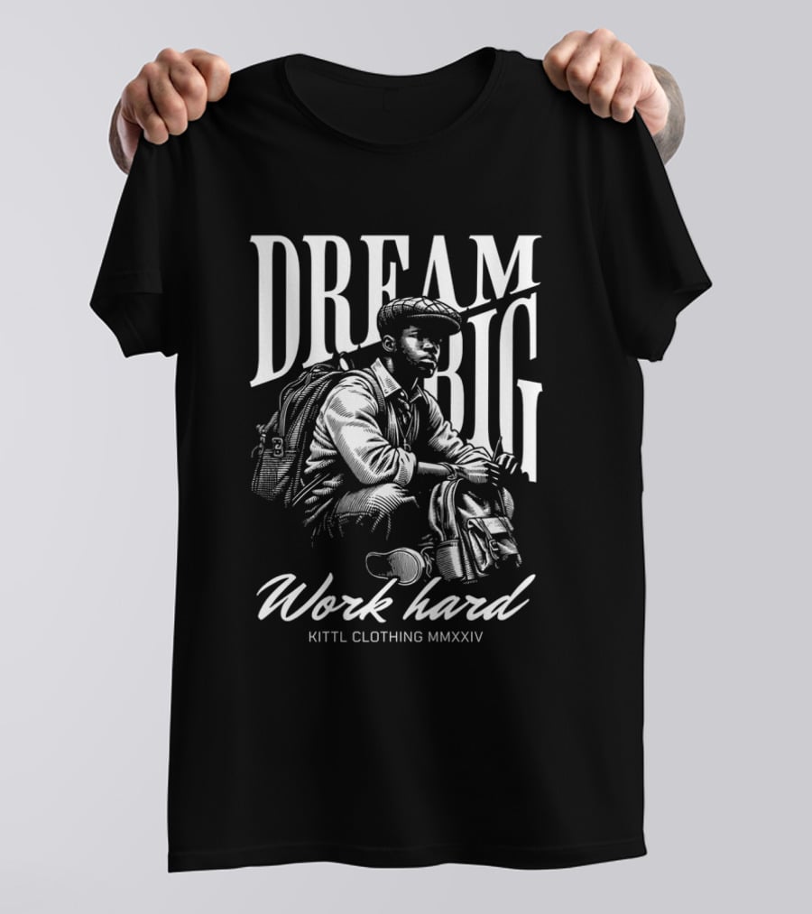 DREAM BIG WORK HARD KITTl CLOTHING MMXXIV T-Shirt
