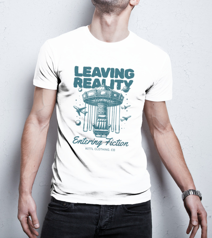 Leaving Reality Entering Fiction Kittl Clothing Co T-Shirt