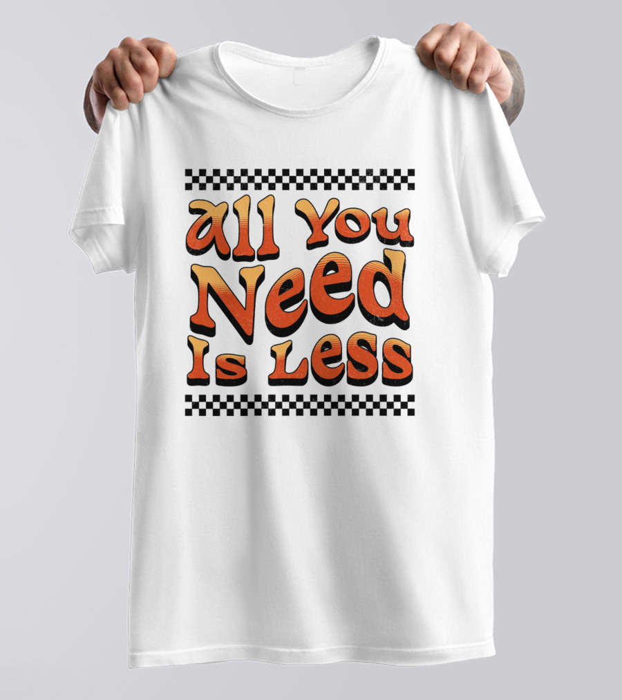 All You Need Is Less Groovy Retro Checkerboard T-Shirt