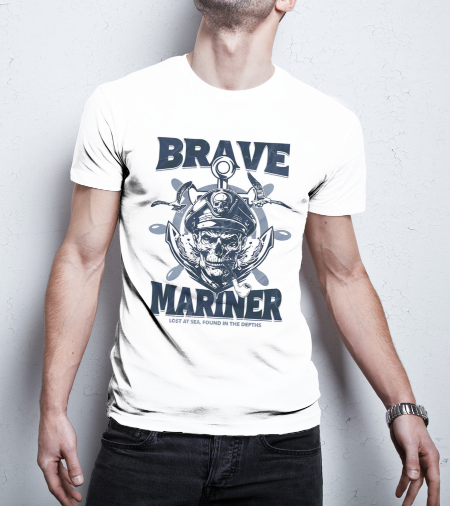 BRAVE MARINER LOST AT SEA FOUND IN THE DEPTHS T-Shirt