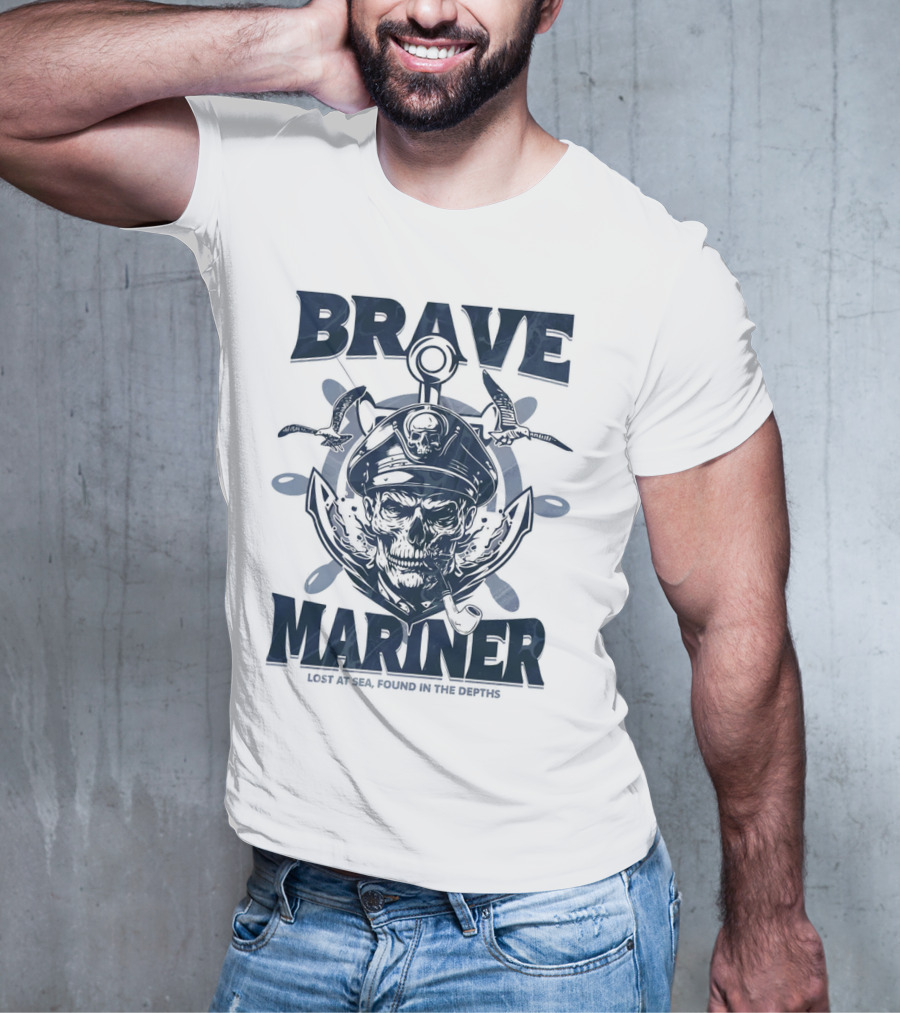 BRAVE MARINER LOST AT SEA FOUND IN THE DEPTHS T-Shirt
