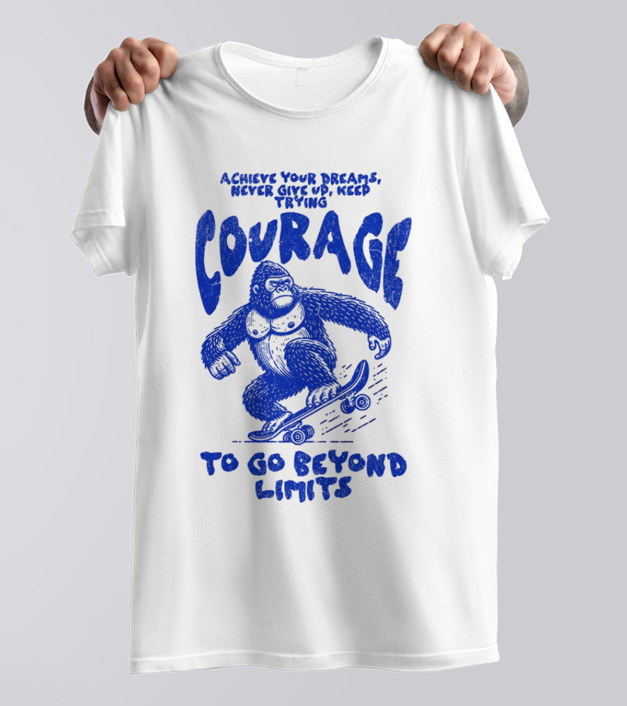 Achieve Your Dreams Courage Skateboarding Gorilla To Go Beyond Limits T-Shirt