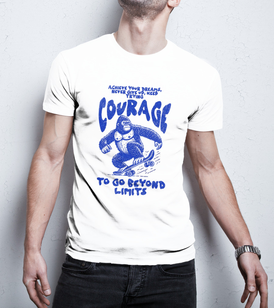 Achieve Your Dreams Courage Skateboarding Gorilla To Go Beyond Limits T-Shirt