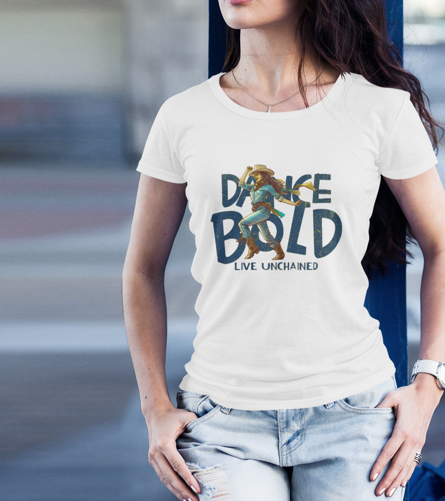 Dance Bold Live Unchained Cowgirl Pride T-Shirt