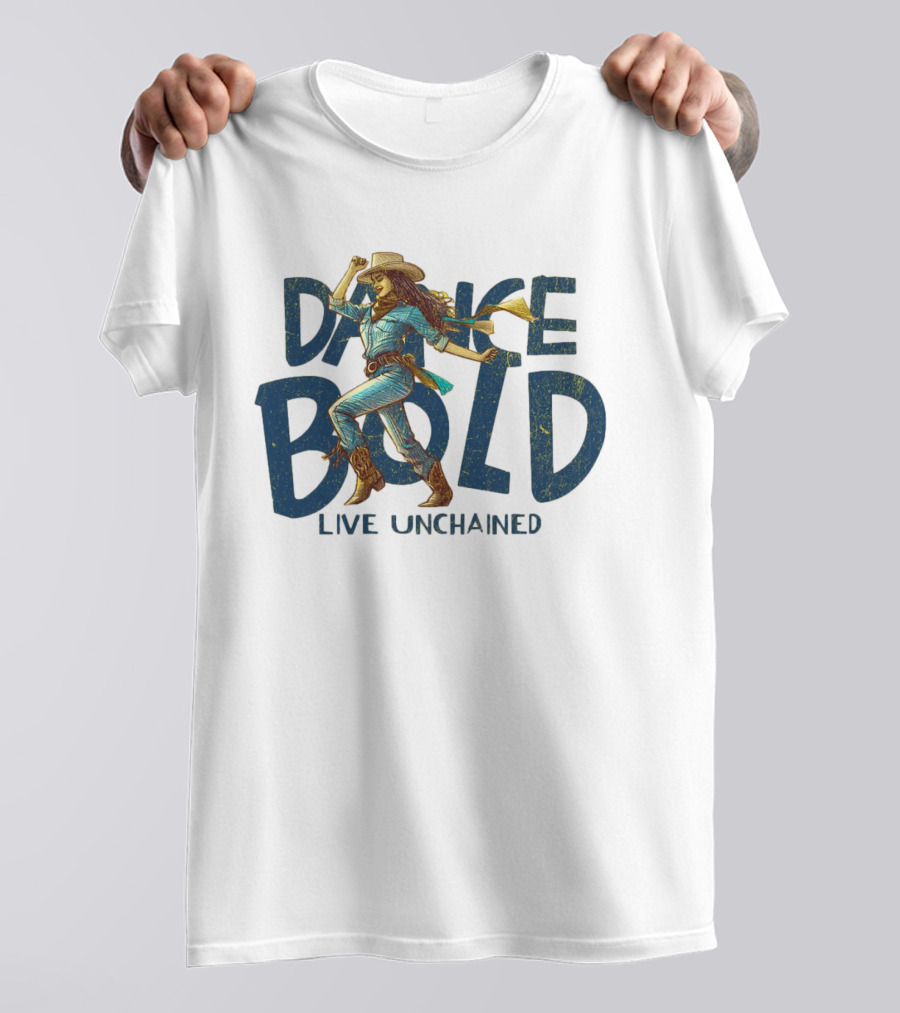 Dance Bold Live Unchained Cowgirl Pride T-Shirt