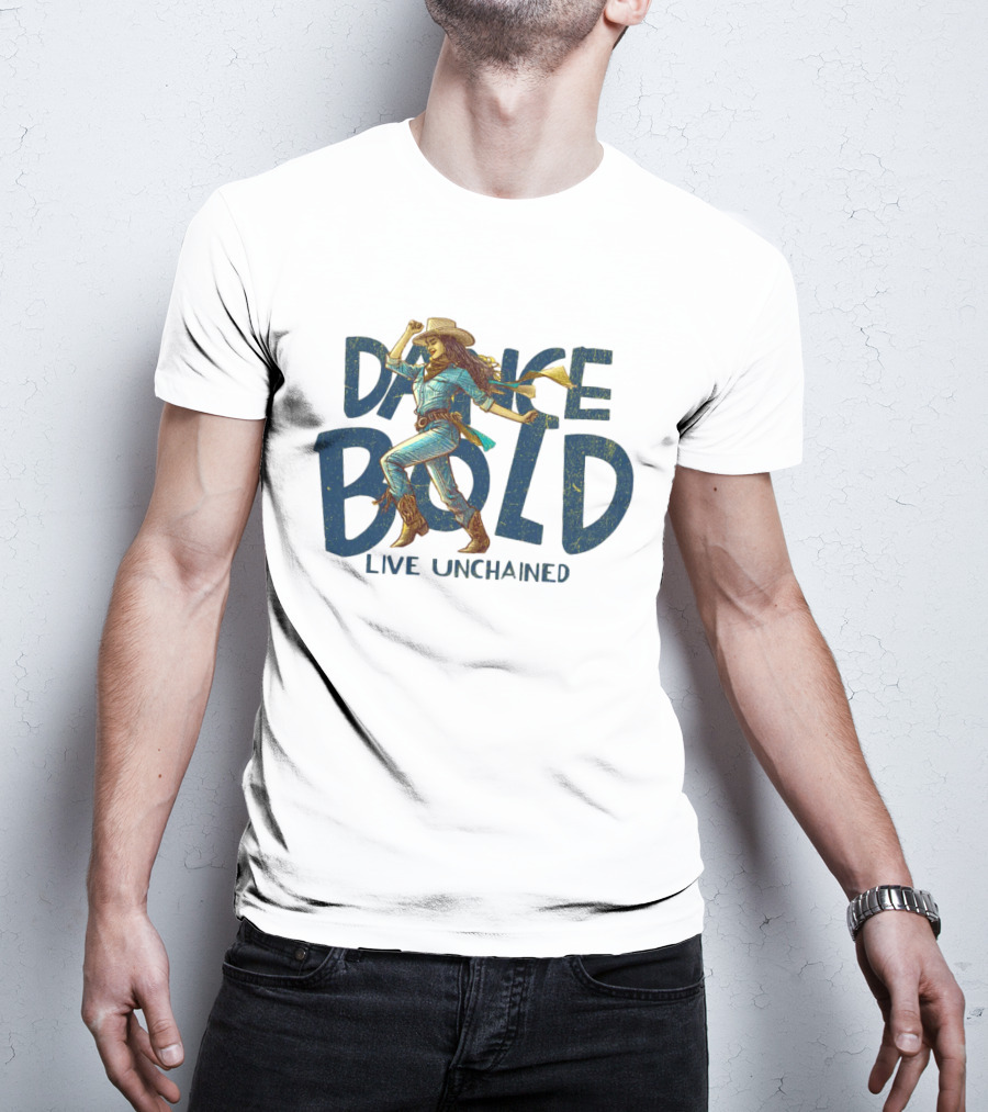 Dance Bold Live Unchained Cowgirl Pride T-Shirt