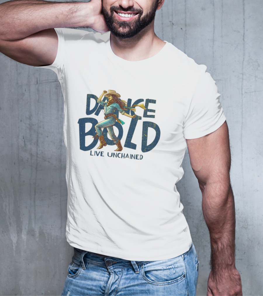 Dance Bold Live Unchained Cowgirl Pride T-Shirt
