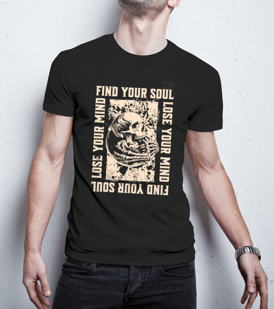 Find Your Soul Lose Your Mind Skull T-Shirt