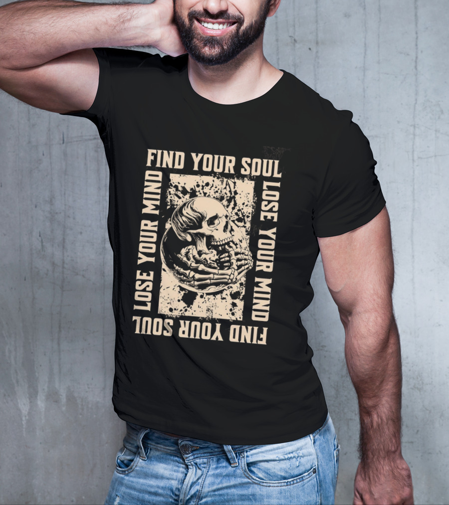 Find Your Soul Lose Your Mind Skull T-Shirt