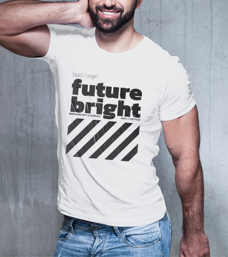 Bold Design Future Bright Breaking Art And Science New Method T-Shirt