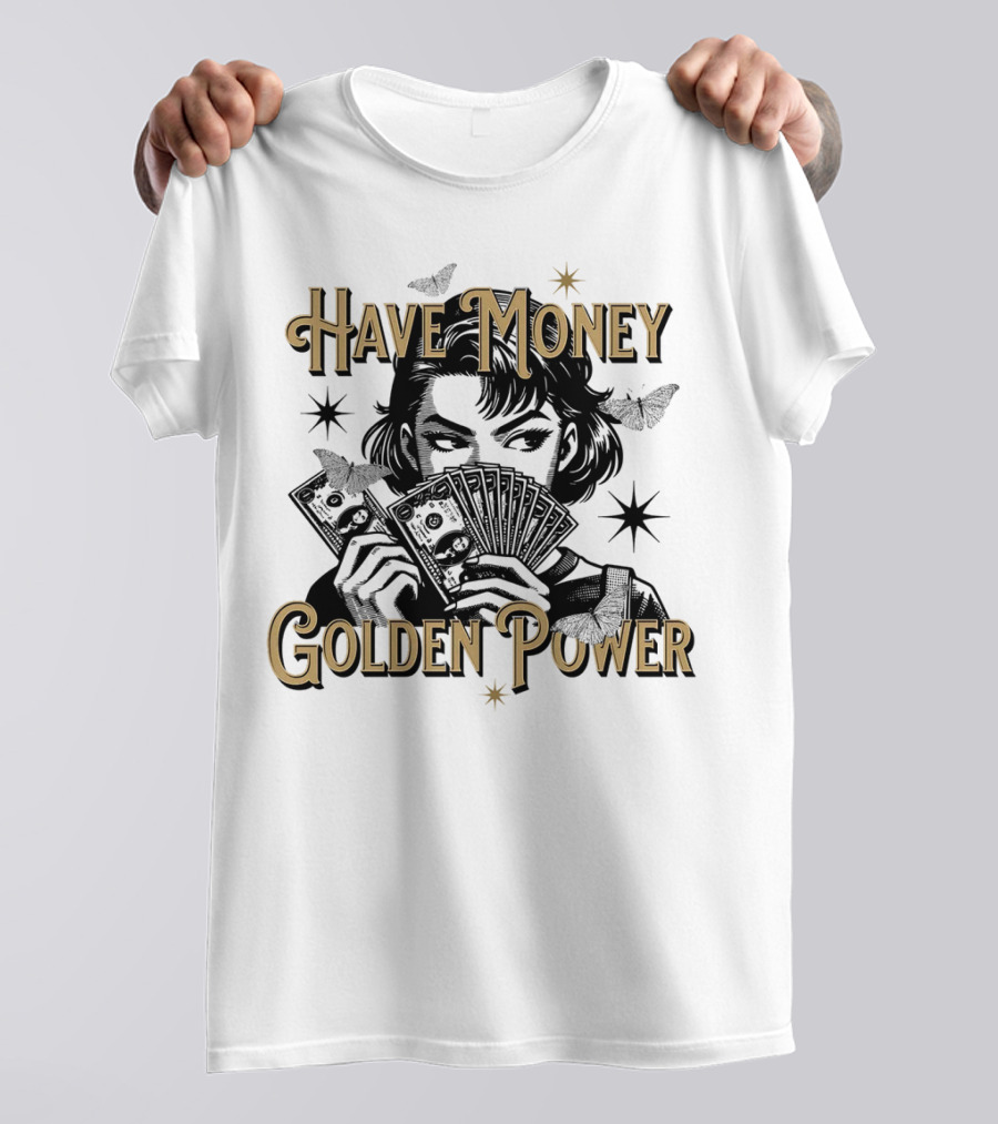 Have Money Golden Power Woman Holding Cash With Stars And Butterflies T-Shirt