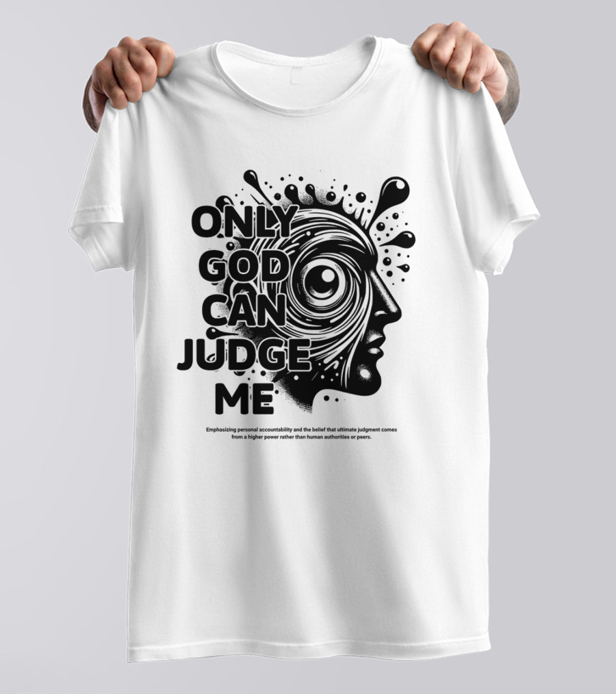 Only God Can Judge Me Emphasizing Personal Accountability T-Shirt