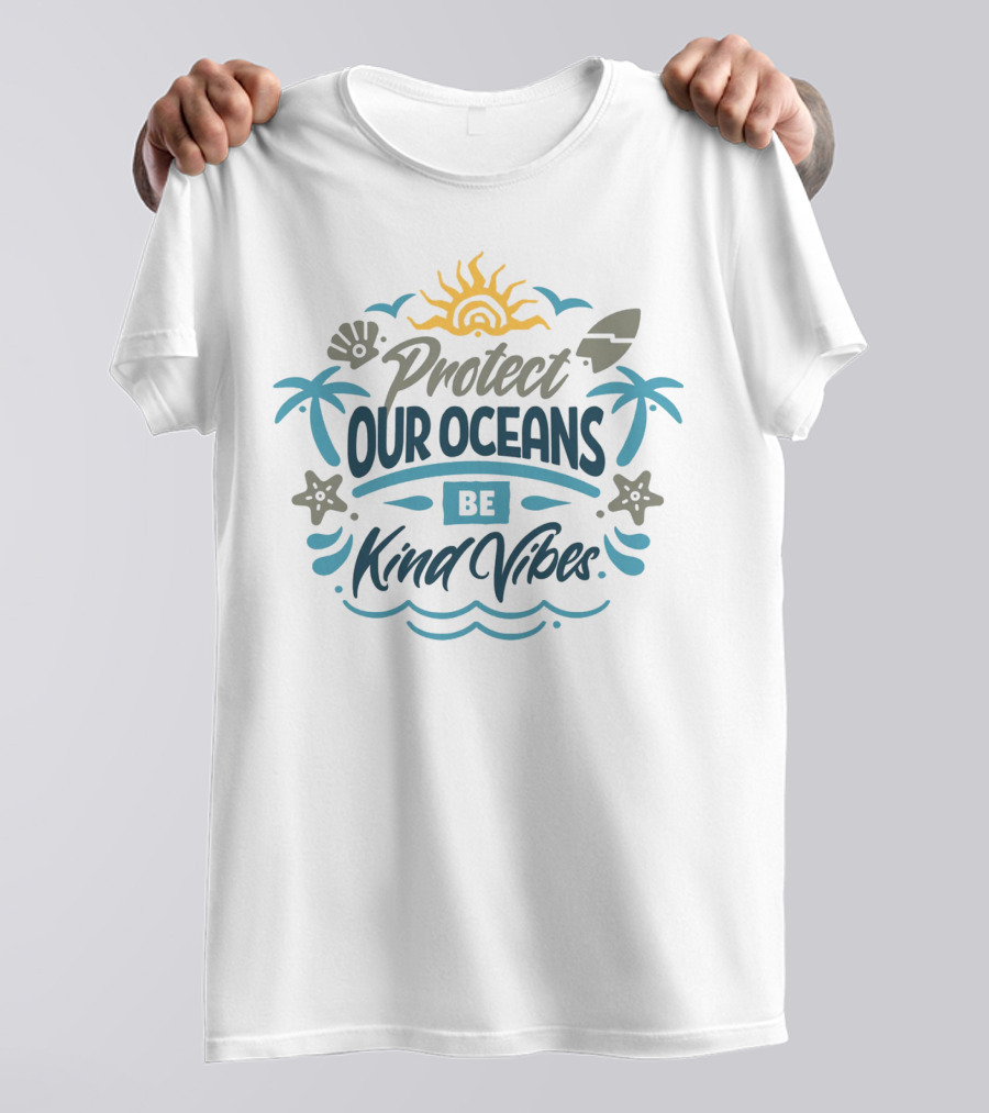 Protect Our Oceans Be Kind Vibes Sun Waves Palm Trees Starfish Shell Surfboard T-Shirt