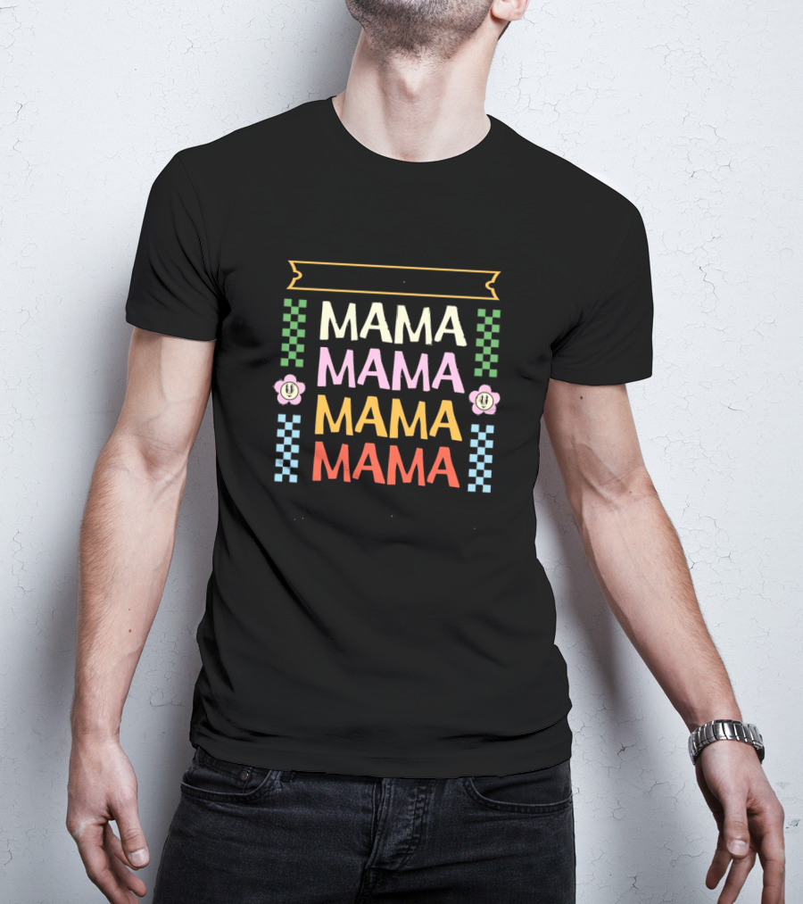 Mama Mama Mama Mama Strong As A Mother T-Shirt