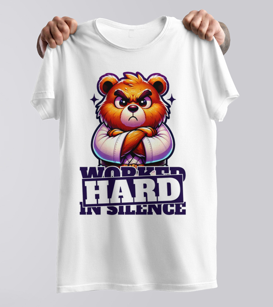 Worked Hard In Silence Determined Bear T-Shirt