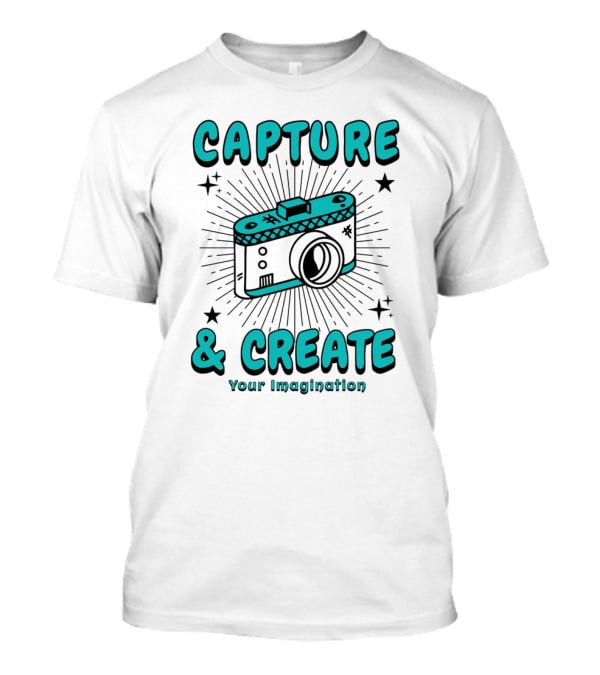 Capture And Create Your Imagination Camera T-Shirt