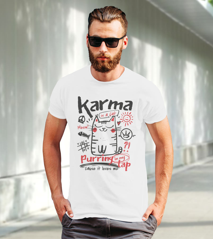 Karma Is A Cat Meow Purring In My Lap Cause It Loves Me T-Shirt