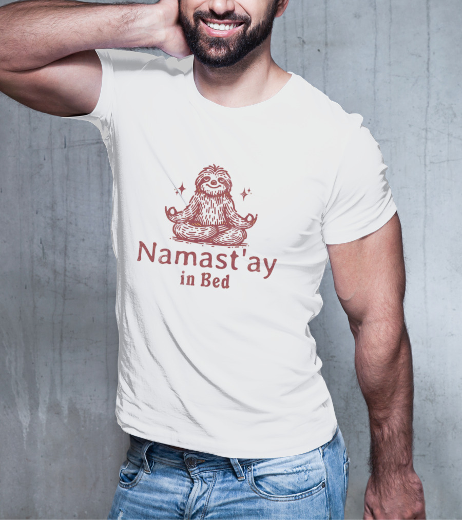 Namast'ay In Bed Happy Furry Relaxed Meditation Zen T-Shirt