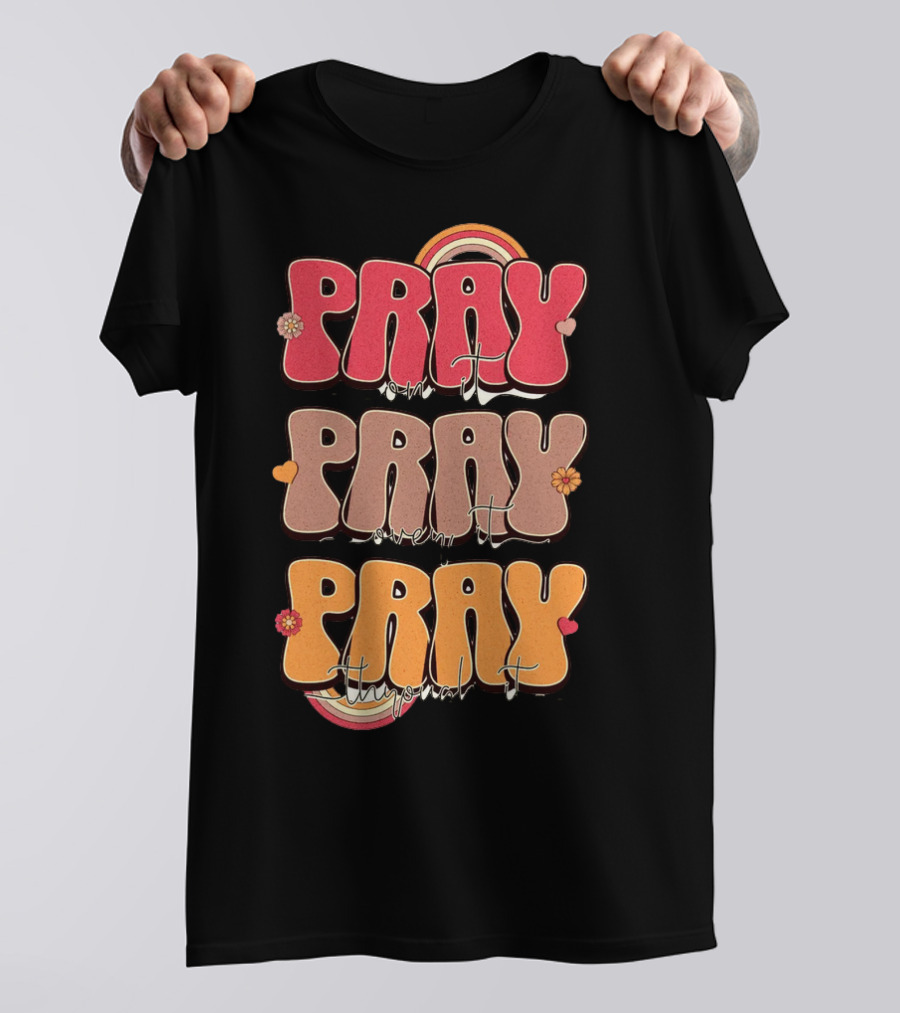 Pray On It Pray Over It Pray Through It Retro Groovy Christian T-Shirt