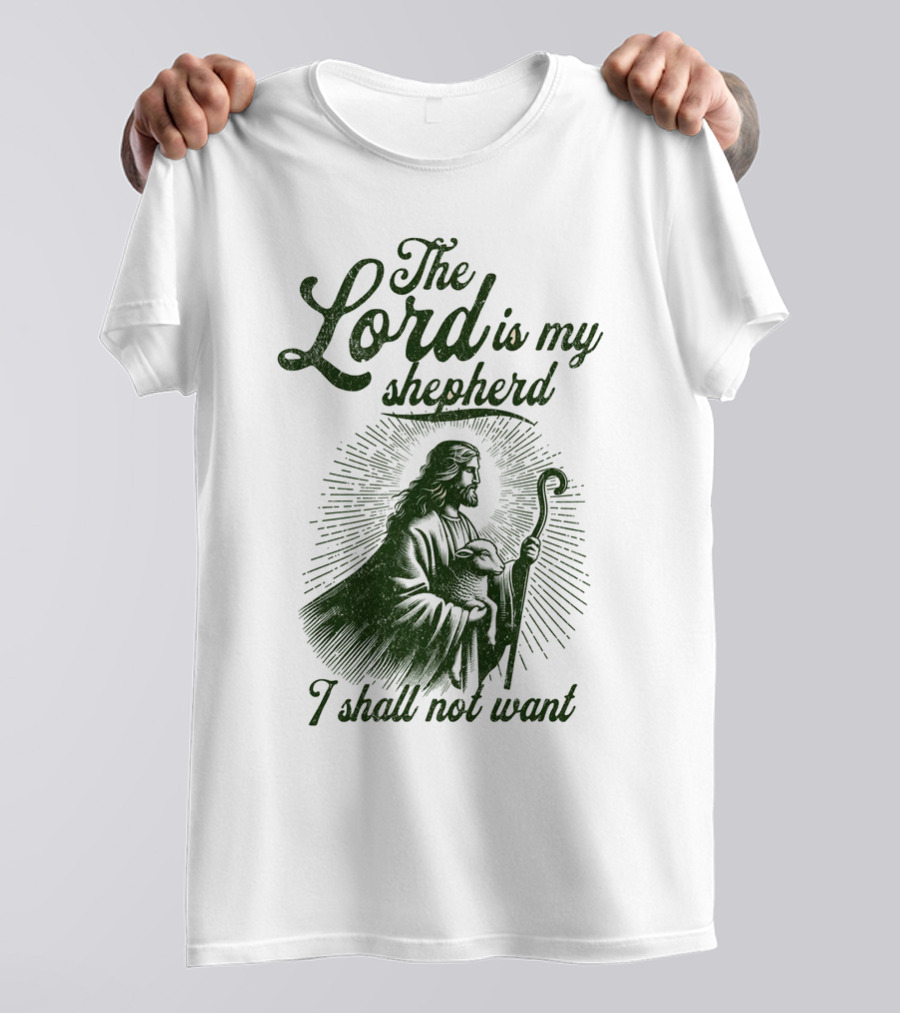 The Lord Is My Shepherd I Shall Not Want Psalm 23 1 Jesus T-Shirt