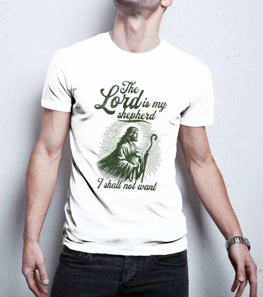 The Lord Is My Shepherd I Shall Not Want Psalm 23 1 Jesus T-Shirt
