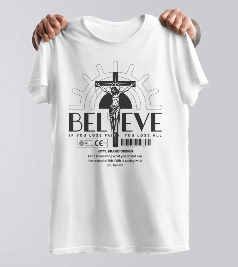 BELIEVE Kittl Brand Design Faith If You Lose Faith You Lose All T-Shirt