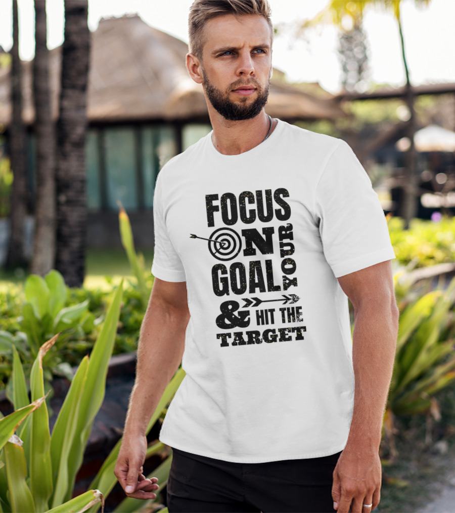 Focus On Your Goal And Hit The Target T-Shirt
