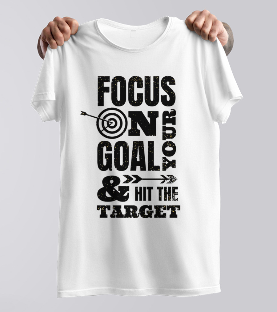 Focus On Your Goal And Hit The Target T-Shirt