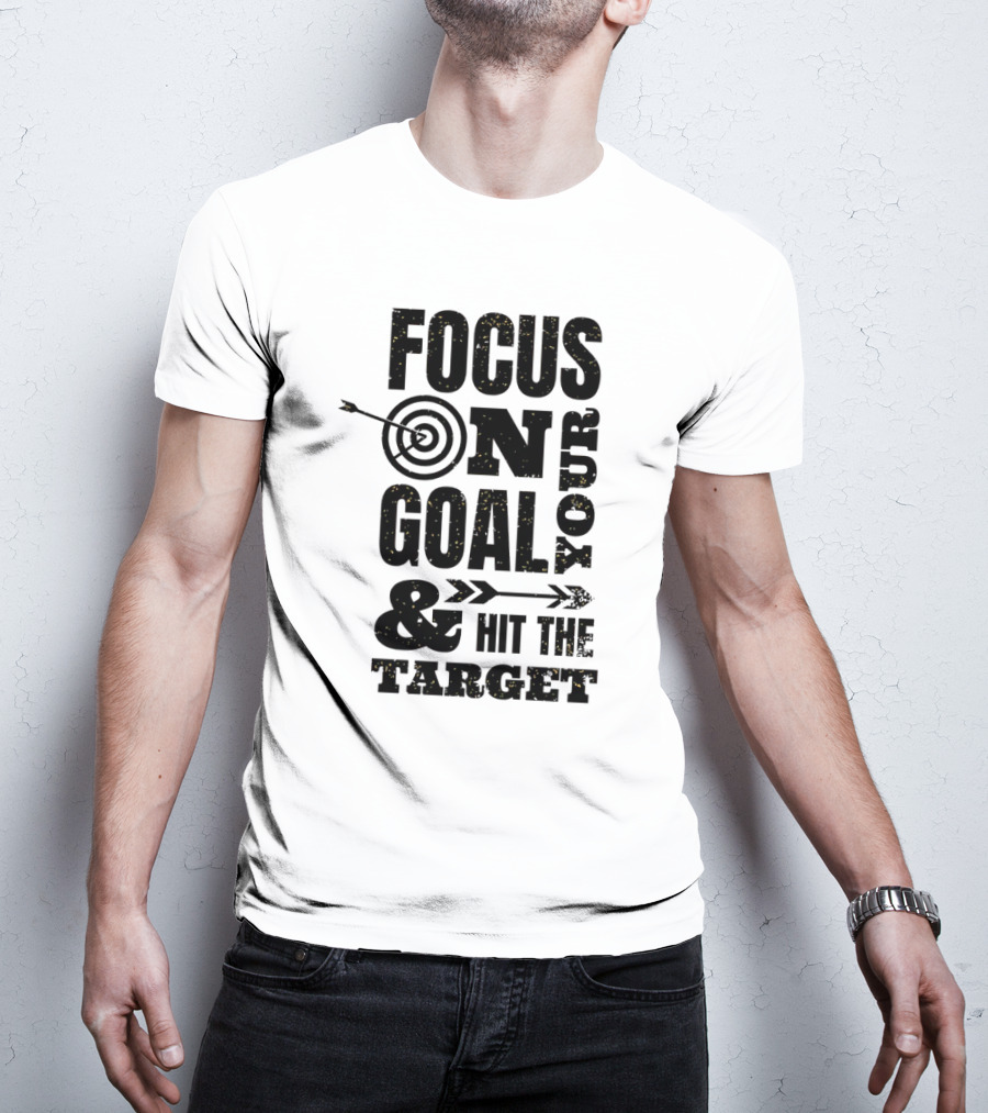 Focus On Your Goal And Hit The Target T-Shirt