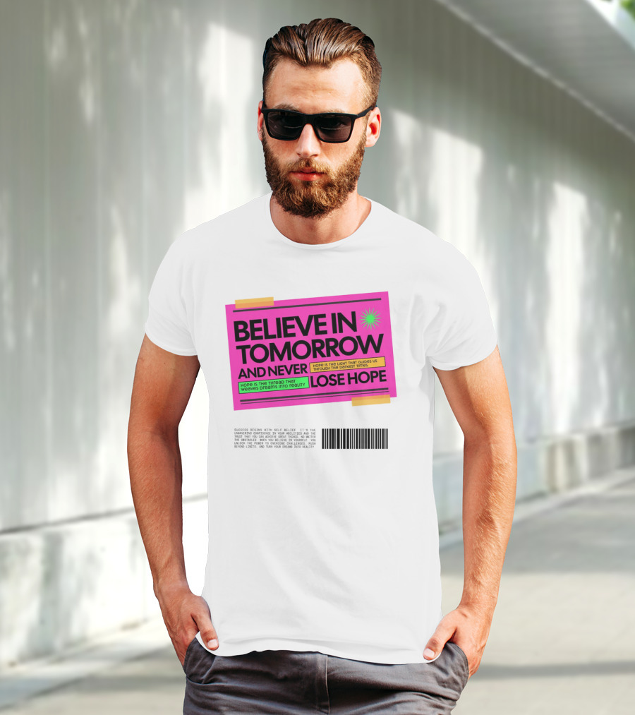 BELIEVE IN TOMORROW AND NEVER LOSE HOPE Hope Is The Light That Guides Us Through The Darkest Times T-Shirt