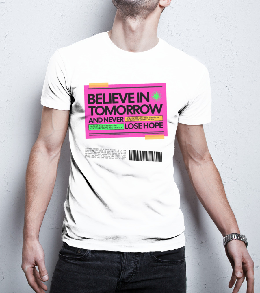 BELIEVE IN TOMORROW AND NEVER LOSE HOPE Hope Is The Light That Guides Us Through The Darkest Times T-Shirt