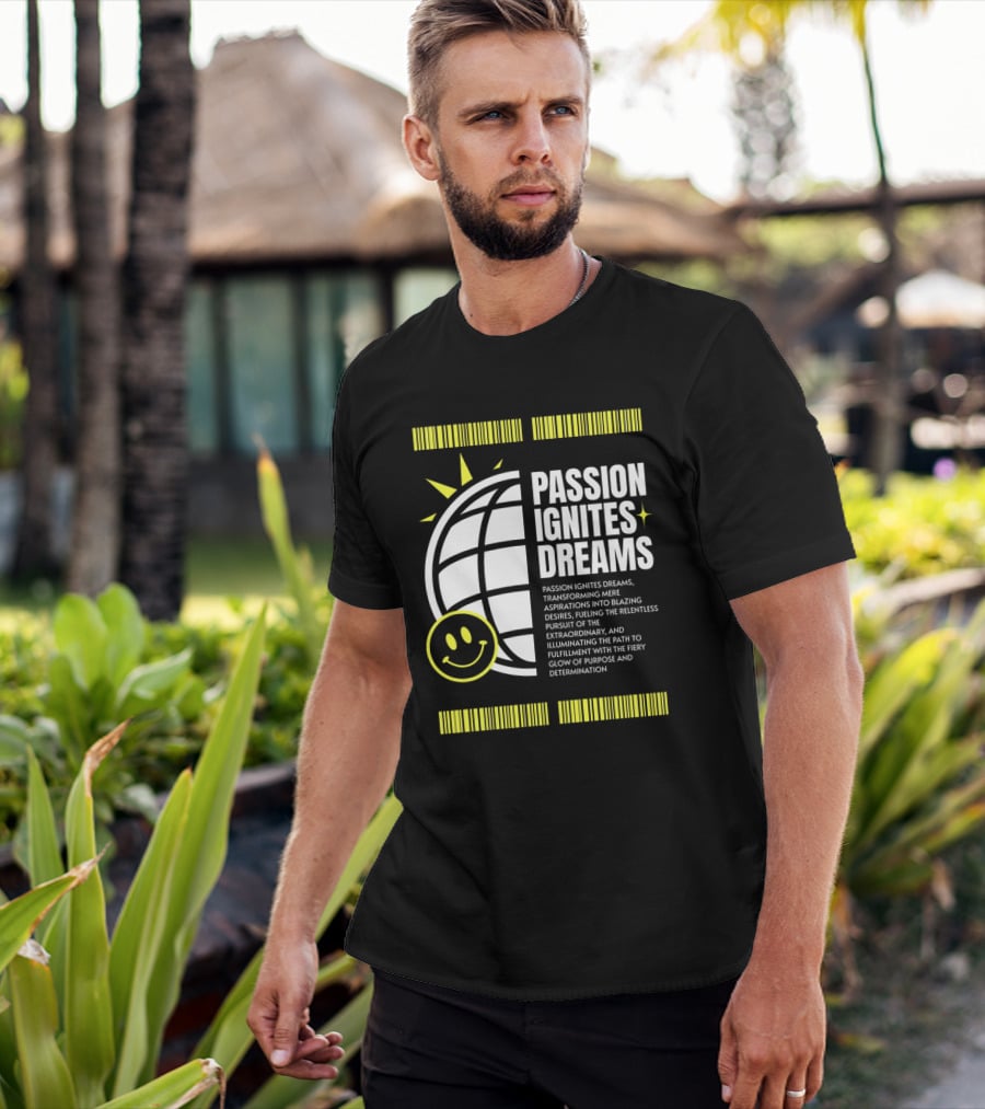 PASSION IGNITES DREAMS TRANSFORMING ASPIRATIONS INTO RELENTLESS PURSUIT SMILEY GLOBE T-Shirt