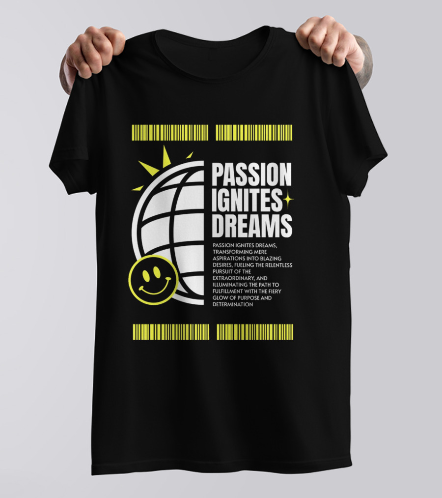 PASSION IGNITES DREAMS TRANSFORMING ASPIRATIONS INTO RELENTLESS PURSUIT SMILEY GLOBE T-Shirt