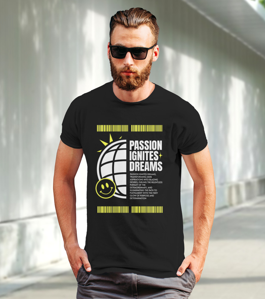 PASSION IGNITES DREAMS TRANSFORMING ASPIRATIONS INTO RELENTLESS PURSUIT SMILEY GLOBE T-Shirt