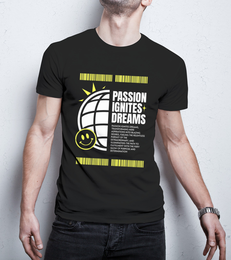 PASSION IGNITES DREAMS TRANSFORMING ASPIRATIONS INTO RELENTLESS PURSUIT SMILEY GLOBE T-Shirt