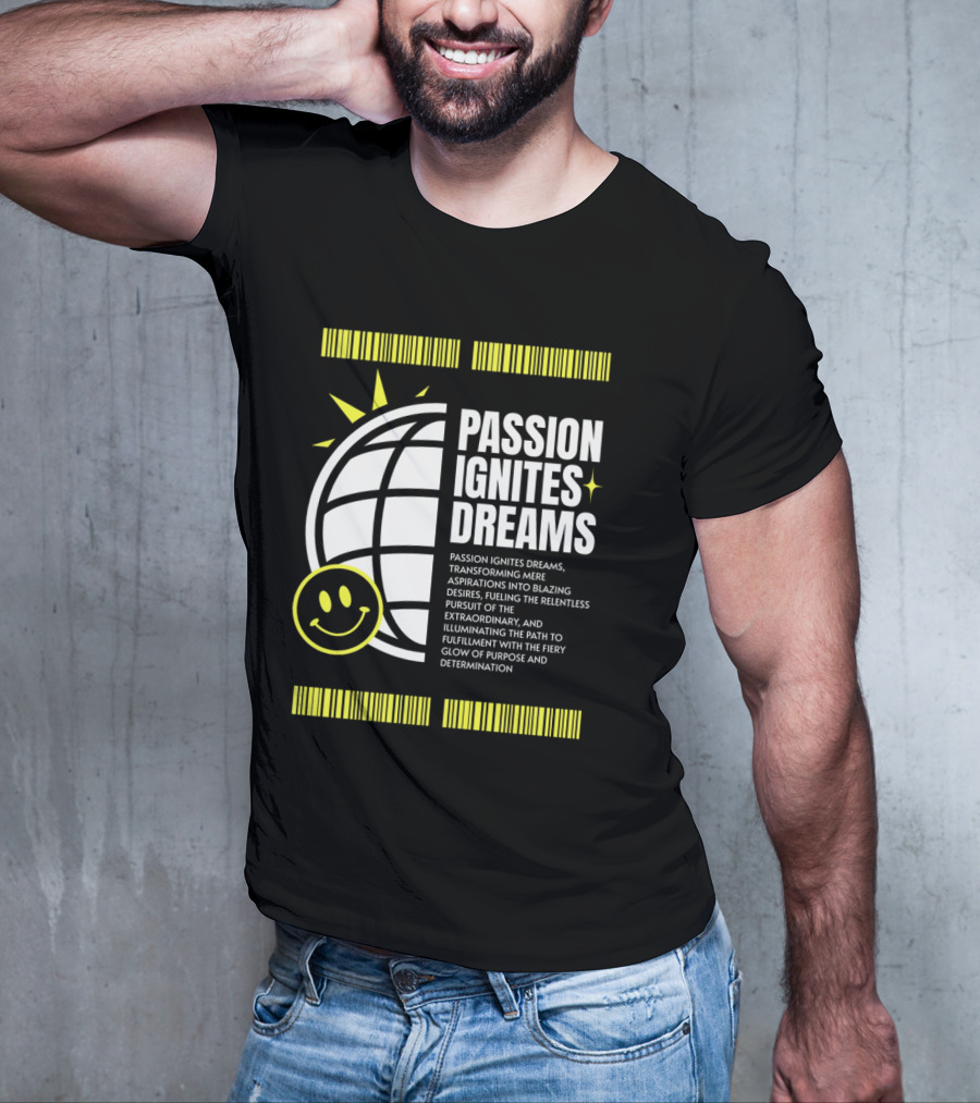 PASSION IGNITES DREAMS TRANSFORMING ASPIRATIONS INTO RELENTLESS PURSUIT SMILEY GLOBE T-Shirt